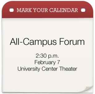 Mark your calendar: All-Campus Forum is 2:30 p.m. Feb 7 in University Center Theater