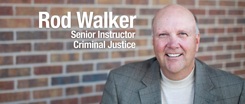 Rod Walker, senior instructor, Criminal Justice