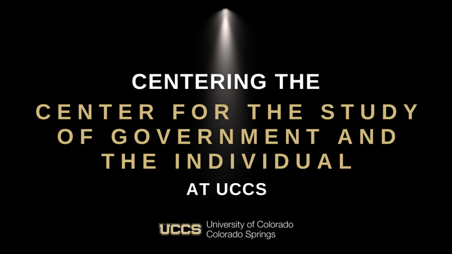 The Center for the Study of Government and the Individual at UCCS was founded to explore the constitutional, economic, political, and social foundations of American society.
